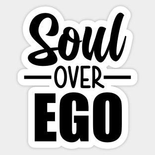 Soul Over Ego Sticker